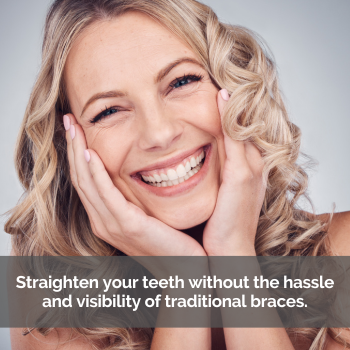 Woman smiling. Caption: Straighten your teeth without the hassle and visibility of traditional braces.